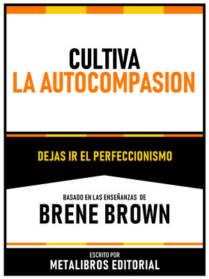 cover image of Cultiva La Autocompasion--Basado En Las Enseñanzas De Brene Brown